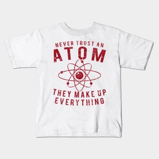 Never Trust An Atom Kids T-Shirt